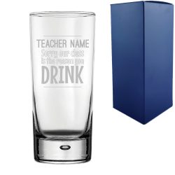 Engraved Hiball Glass with Sorry Our Class is the Reason You Drink Design