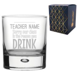 Engraved Whisky Glass with Sorry Our Class is the Reason You Drink Design