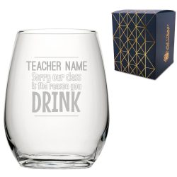 Engraved Teacher Stemless Wine Glass Sorry Our Class is the Reason You Drink Design