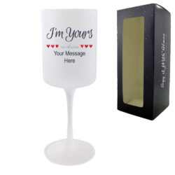 Printed Frosted Wine Glass with I'm Yours, no refunds Design