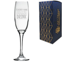 Engraved Champagne Flute with Sorry Our Class is the Reason You Drink Design