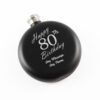 Engraved 5oz Round Black Hip Flask Happy 80th Birthday