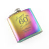 Engraved 6oz Rainbow Steel Hip Flask Happy 60th Birthday